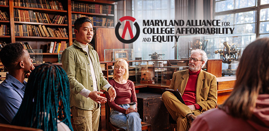 The Maryland Alliance for College Affordability and Equity (Maryland Alliance) is a coalition of non-profit organizations throughout Maryland that assist students from low-income, first-generation, and marginalized families in pursuing the promise of higher education.